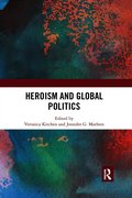 Heroism and Global Politics