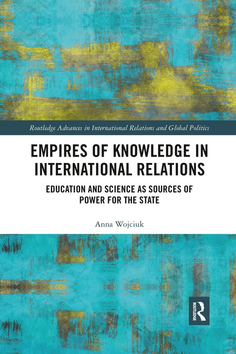 Anna Wojciuk - Empires of Knowledge in International Relations, Häftad. Tillgänglighet: Lägg i varukorg