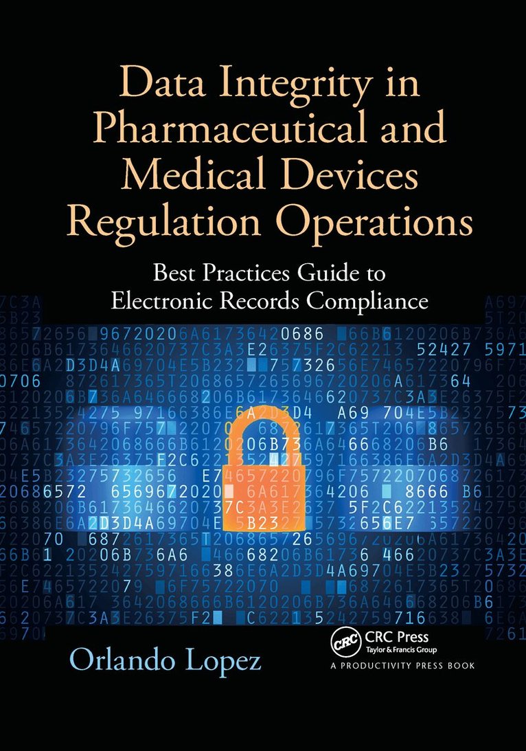 Orlando Lopez - Data Integrity in Pharmaceutical and Medical Devices Regulation Operations, Häftad. Tillgänglighet: Lägg i varukorg