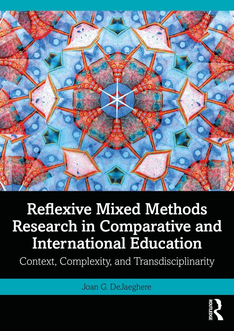 Joan G. DeJaeghere - Reflexive Mixed Methods Research in Comparative and International Education, Häftad. Tillgänglighet: Lägg i varukorg