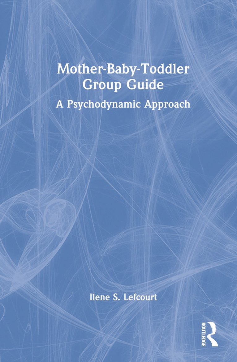 Ilene S. Lefcourt - Mother-Baby-Toddler Group Guide, Inbunden. Tillgänglighet: Lägg i varukorg