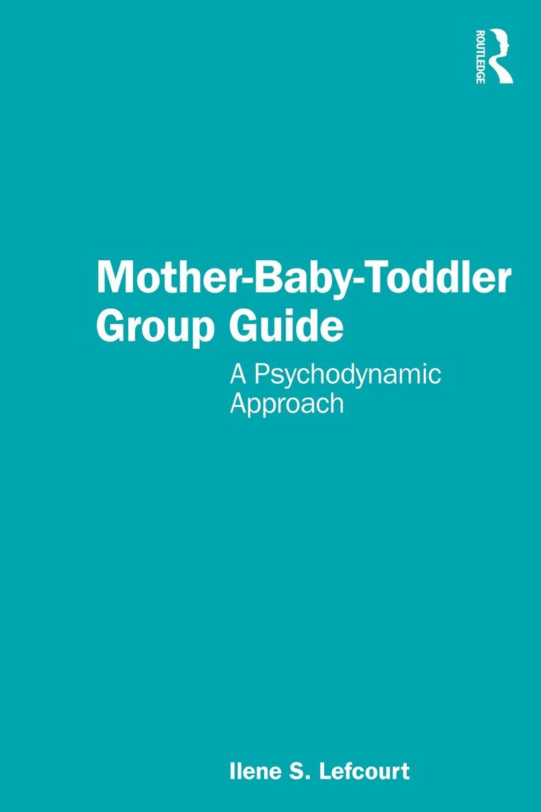 Ilene S. Lefcourt - Mother-Baby-Toddler Group Guide, Häftad. Tillgänglighet: Lägg i varukorg