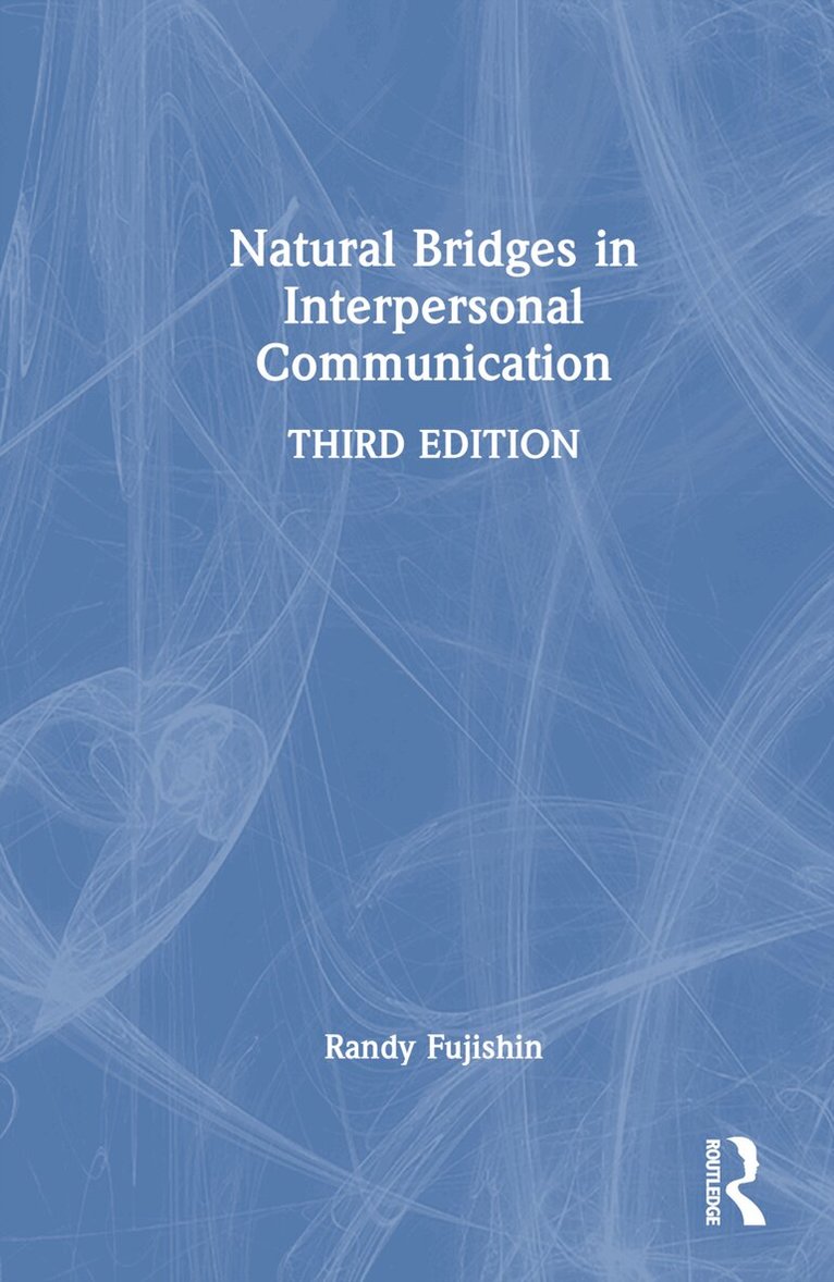 Randy Fujishin - Natural Bridges in Interpersonal Communication, Inbunden