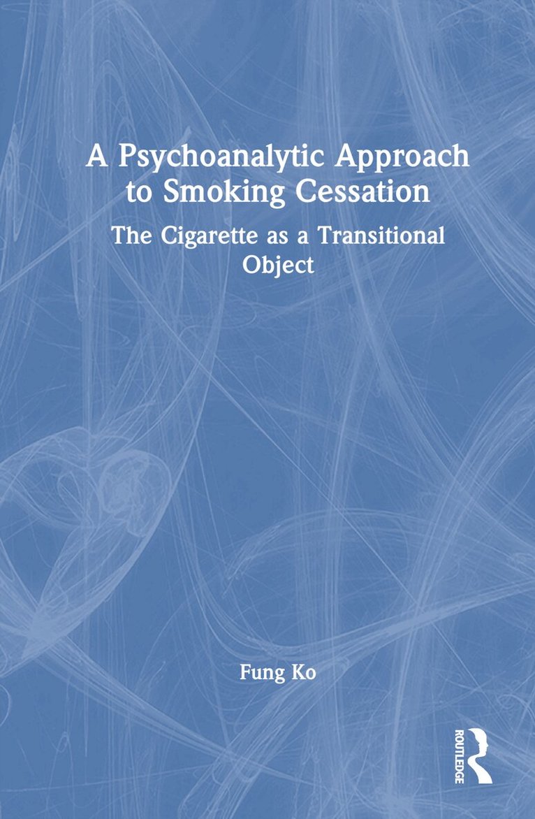 Fung Ko - Psychoanalytic Approach to Smoking Cessation, Inbunden. Tillgänglighet: Lägg i varukorg