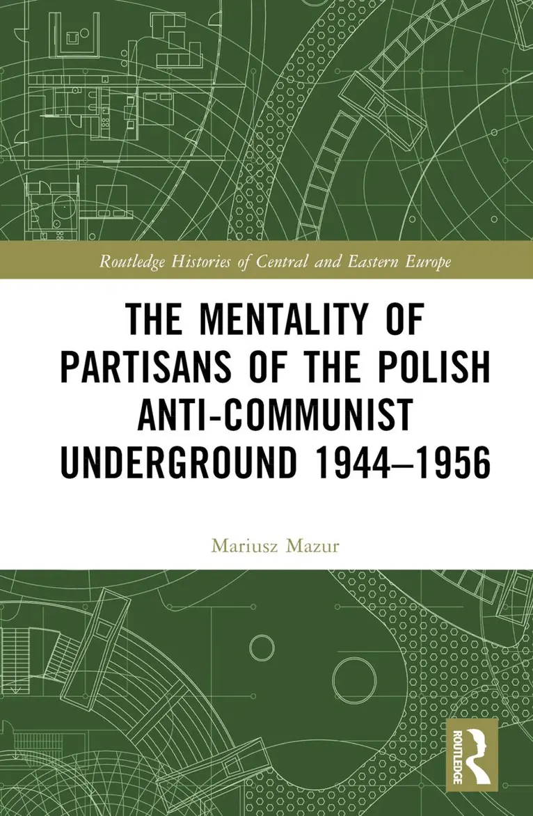 Mariusz Mazur - Mentality of Partisans of the Polish Anti-Communist Underground 1944–1956, Inbunden. Tillgänglighet: Lägg i varukorg