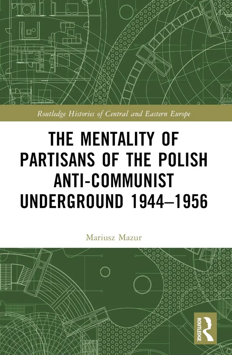 Mariusz Mazur - Mentality of Partisans of the Polish Anti-Communist Underground 1944–1956, Häftad. Tillgänglighet: Lägg i varukorg