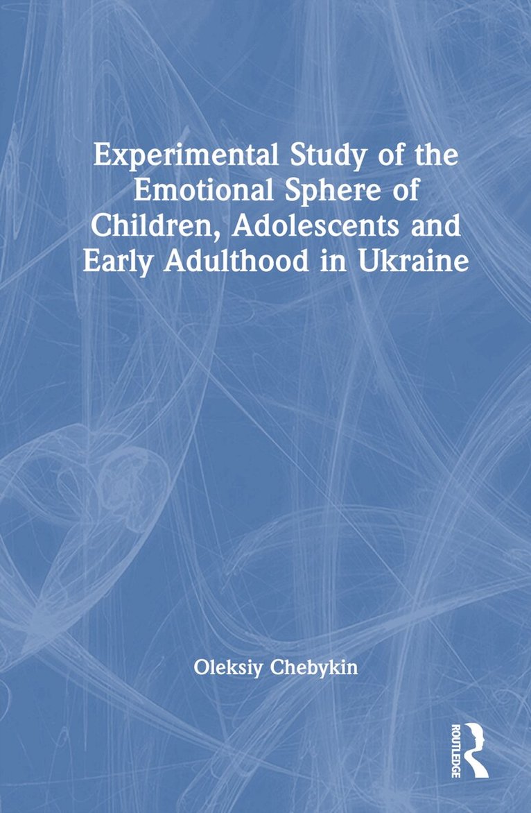 Oleksiy Chebykin - Experimental Study of the Emotional Sphere of Children, Adolescents and Early Adulthood in Ukraine, Inbunden. Tillgänglighet: Lägg i varukorg