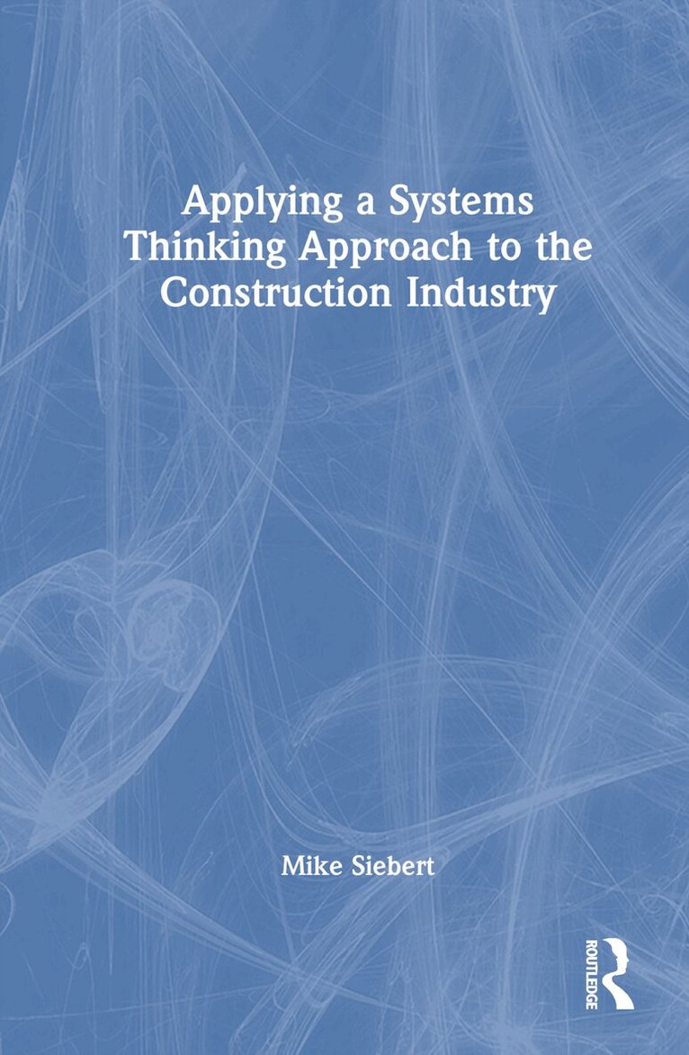 Michael Siebert - Applying a Systems Thinking Approach to the Construction Industry, Inbunden. Tillgänglighet: Lägg i varukorg