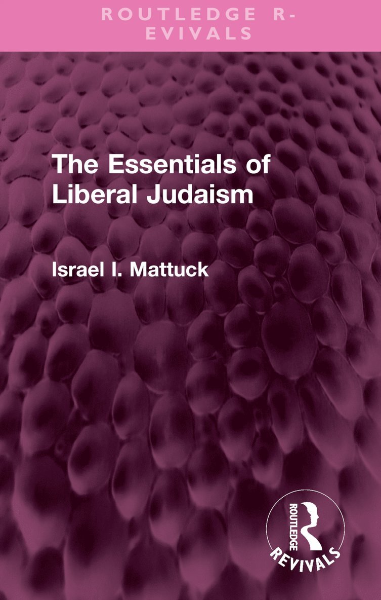 Israel I. Mattuck - Essentials of Liberal Judaism, Inbunden