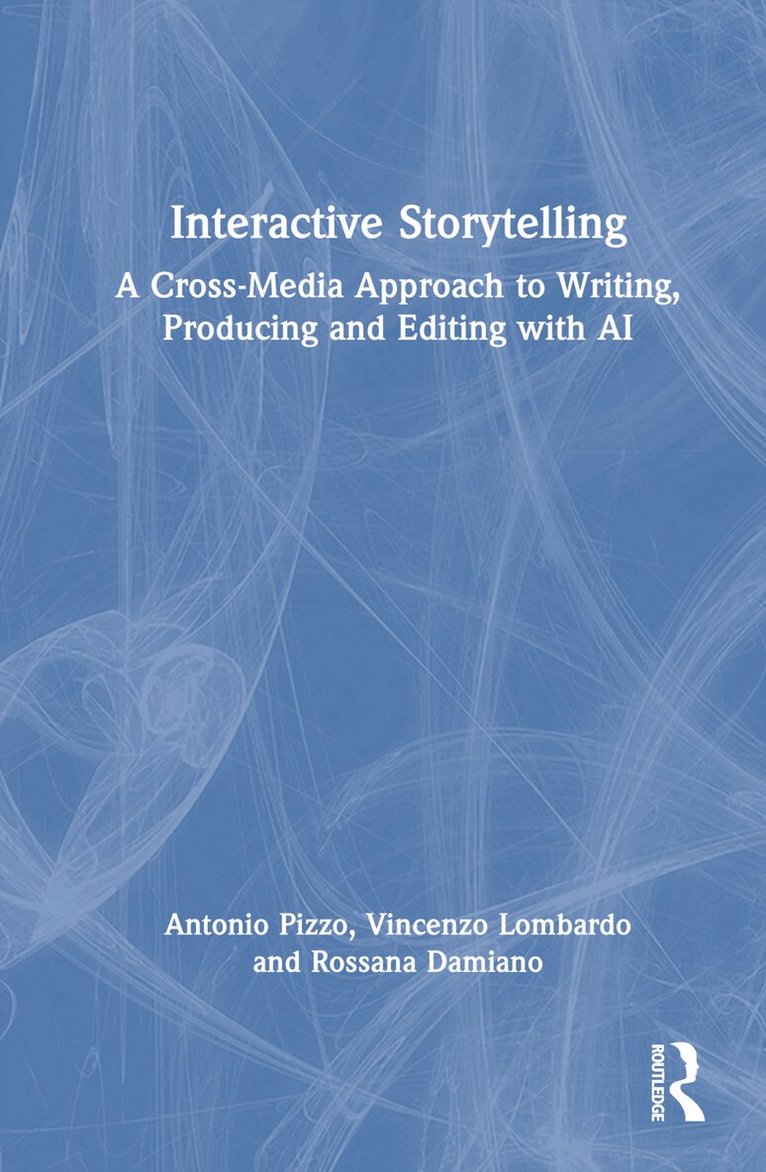 Antonio Pizzo, Vincenzo Lombardo, Rossana Damiano - Interactive Storytelling, Inbunden