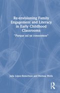 Re-envisioning Family Engagement and Literacy in Early Childhood Classrooms