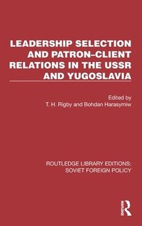 Leadership Selection and PatronClient Relations in the USSR and Yugoslavia