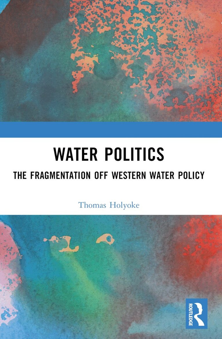 Thomas T. Holyoke - Water Politics, Häftad. Tillgänglighet: Lägg i varukorg