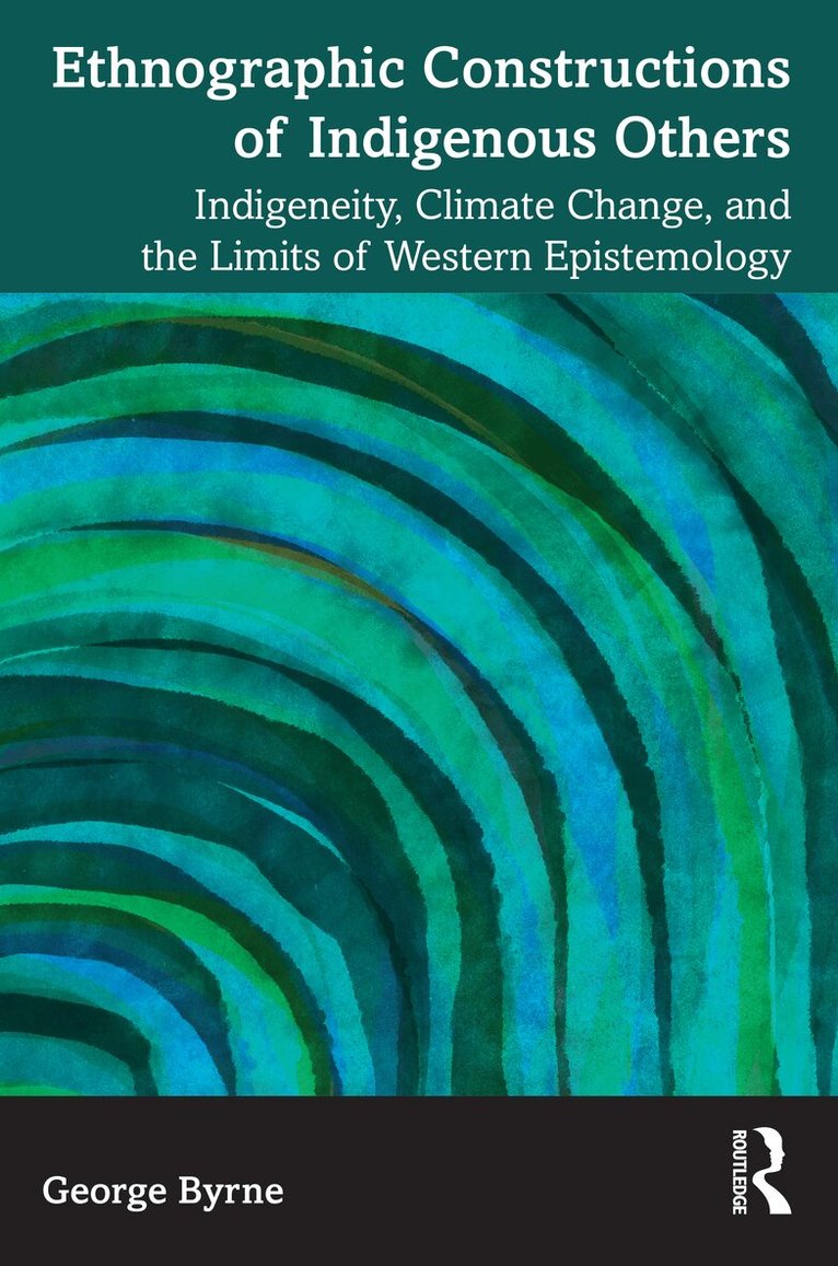 George Byrne - Ethnographic Constructions of Indigenous Others, Häftad. Tillgänglighet: Lägg i varukorg