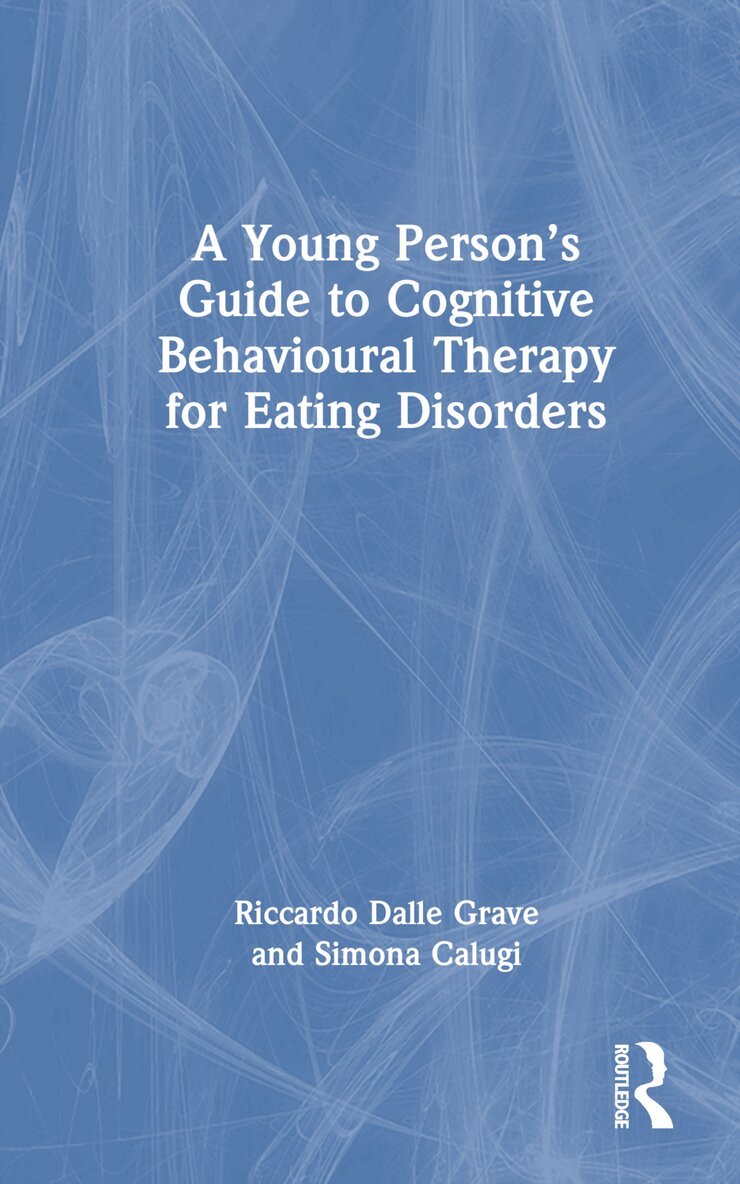 Riccardo Dalle Grave, Simona Calugi - Young Person’s Guide to Cognitive Behavioural Therapy for Eating Disorders, Inbunden