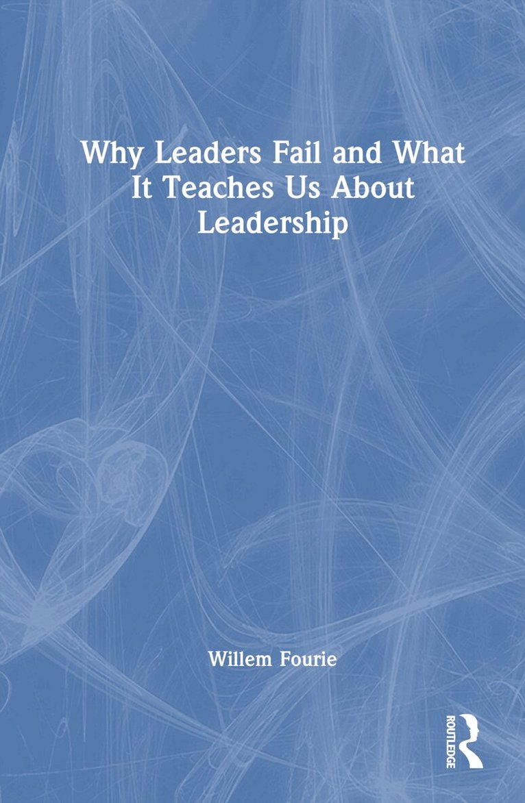 Willem Fourie - Why Leaders Fail and What It Teaches Us About Leadership, Inbunden. Tillgänglighet: Lägg i varukorg