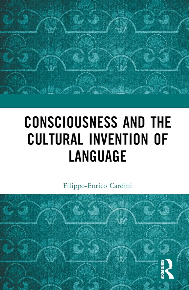 Filippo-Enrico Cardini - Consciousness and the Cultural Invention of Language, Inbunden. Tillgänglighet: Lägg i varukorg