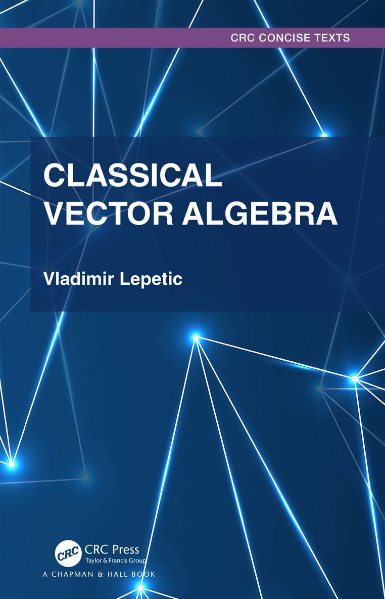 Vladimir Lepetic - Classical Vector Algebra, Inbunden. Tillgänglighet: Lägg i varukorg