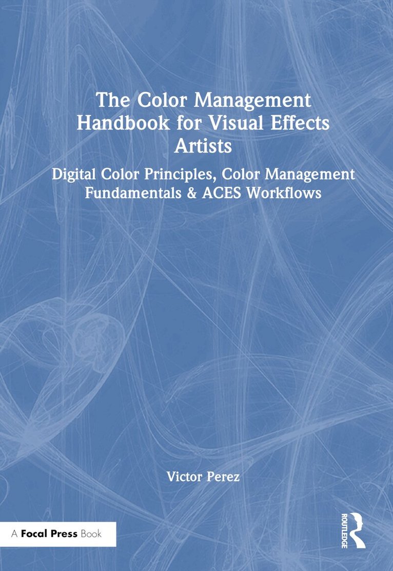 Victor Perez - Color Management Handbook for Visual Effects Artists, Inbunden. Tillgänglighet: Lägg i varukorg