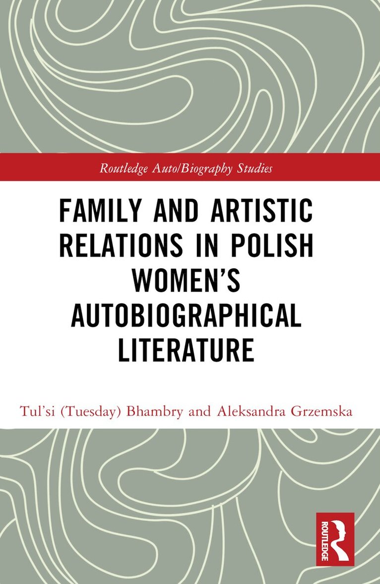 Aleksandra Grzemska - Family and Artistic Relations in Polish Women’s Autobiographical Literature, Häftad