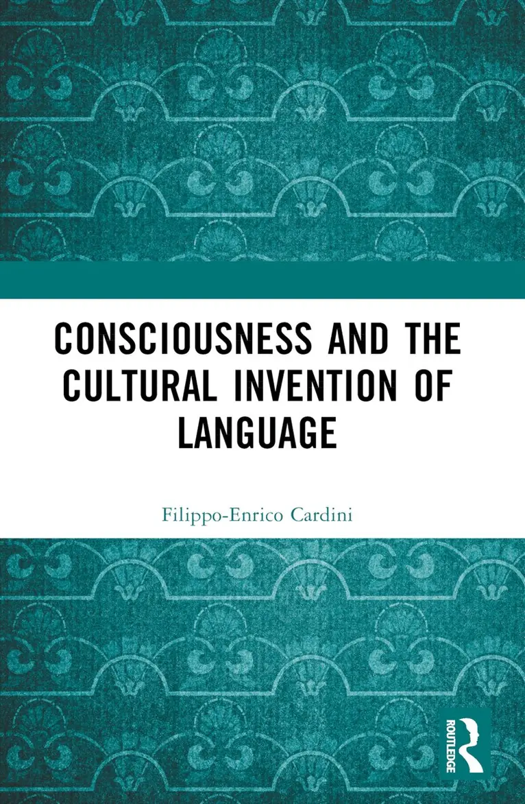 Filippo-Enrico Cardini - Consciousness and the Cultural Invention of Language, Häftad. Tillgänglighet: Lägg i varukorg