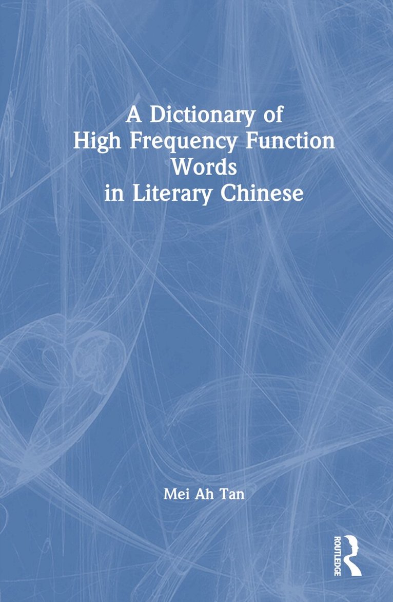 Mei Ah Tan - Dictionary of High Frequency Function Words in Literary Chinese, Inbunden. Tillgänglighet: Lägg i varukorg