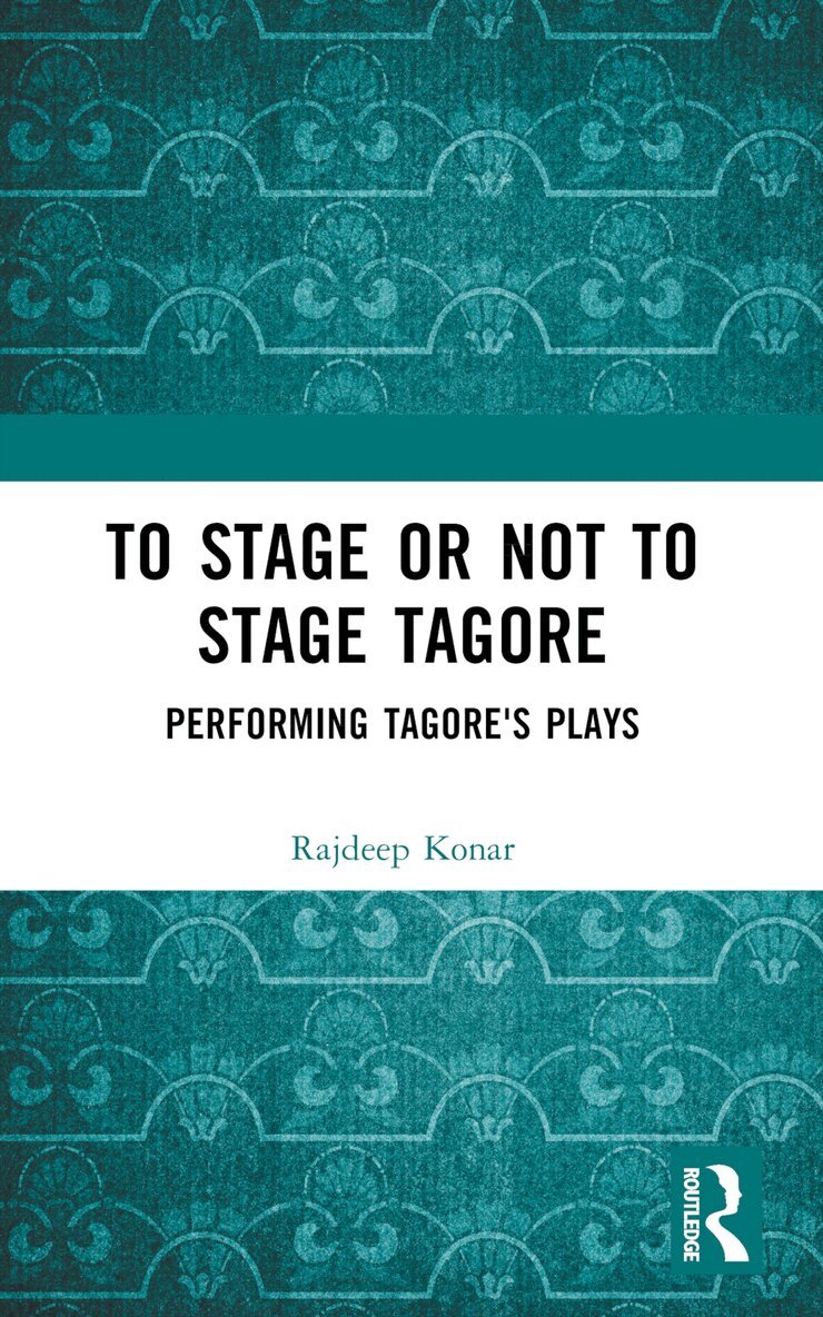 Konar Rajdeep - To Stage or Not to Stage Tagore, Häftad