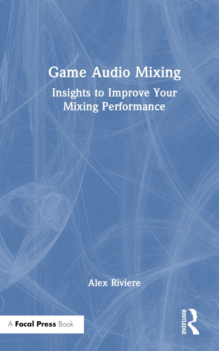 Alex Riviere - Game Audio Mixing, Inbunden. Tillgänglighet: Lägg i varukorg