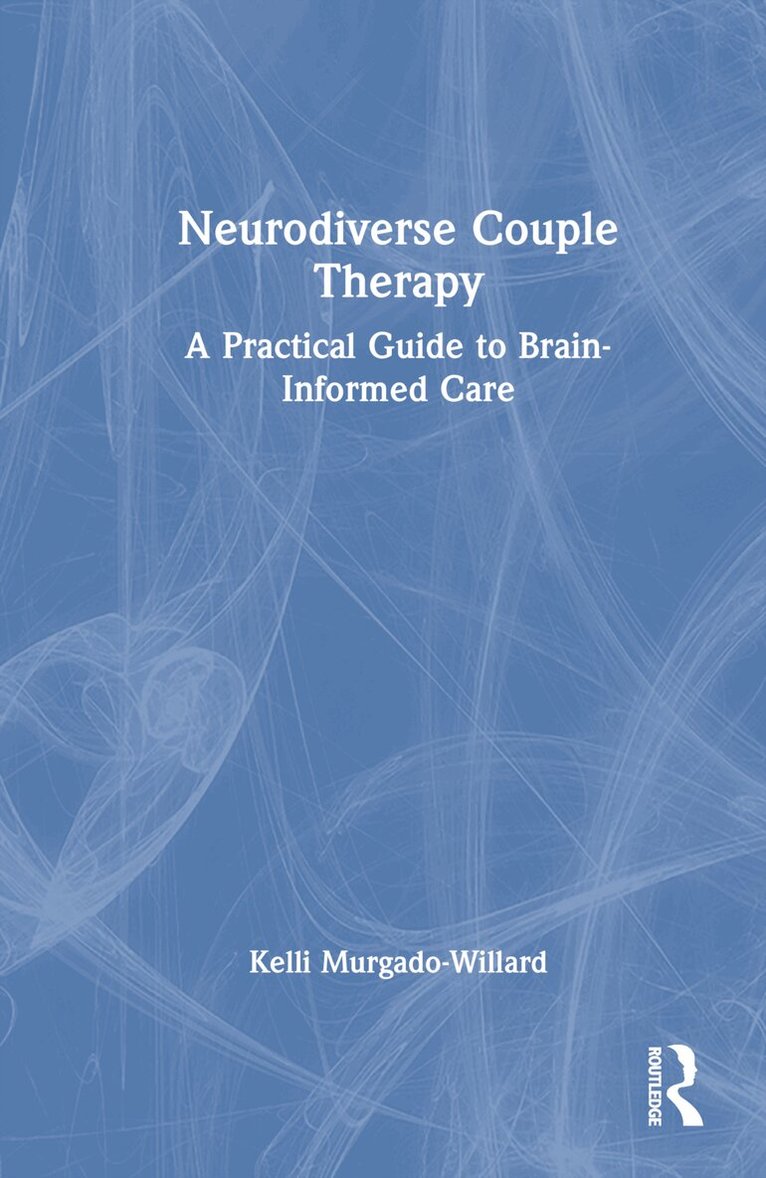 Kelli Murgado-Willard - Neurodiverse Couple Therapy, Inbunden. Tillgänglighet: Lägg i varukorg