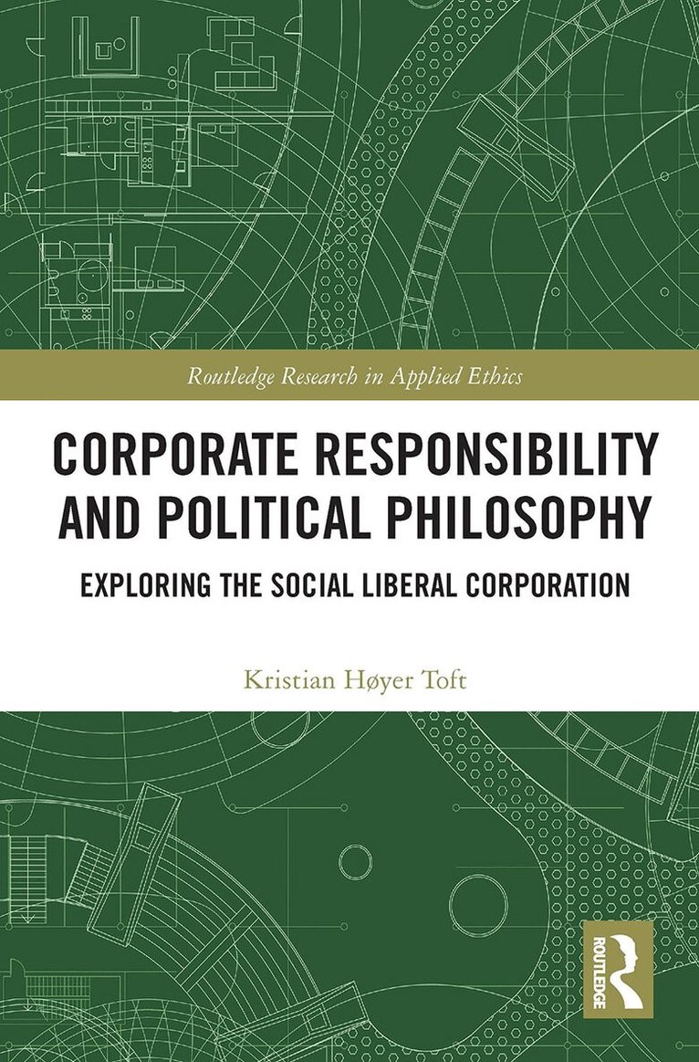 Kristian Høyer Toft - Corporate Responsibility and Political Philosophy, Häftad