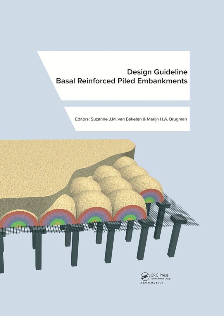 Suzanne J.M. Eekelen, Marijn H.A. Brugman - Design Guideline Basal Reinforced Piled Embankments, Häftad