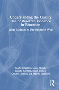 Understanding the Quality Use of Research Evidence in Education