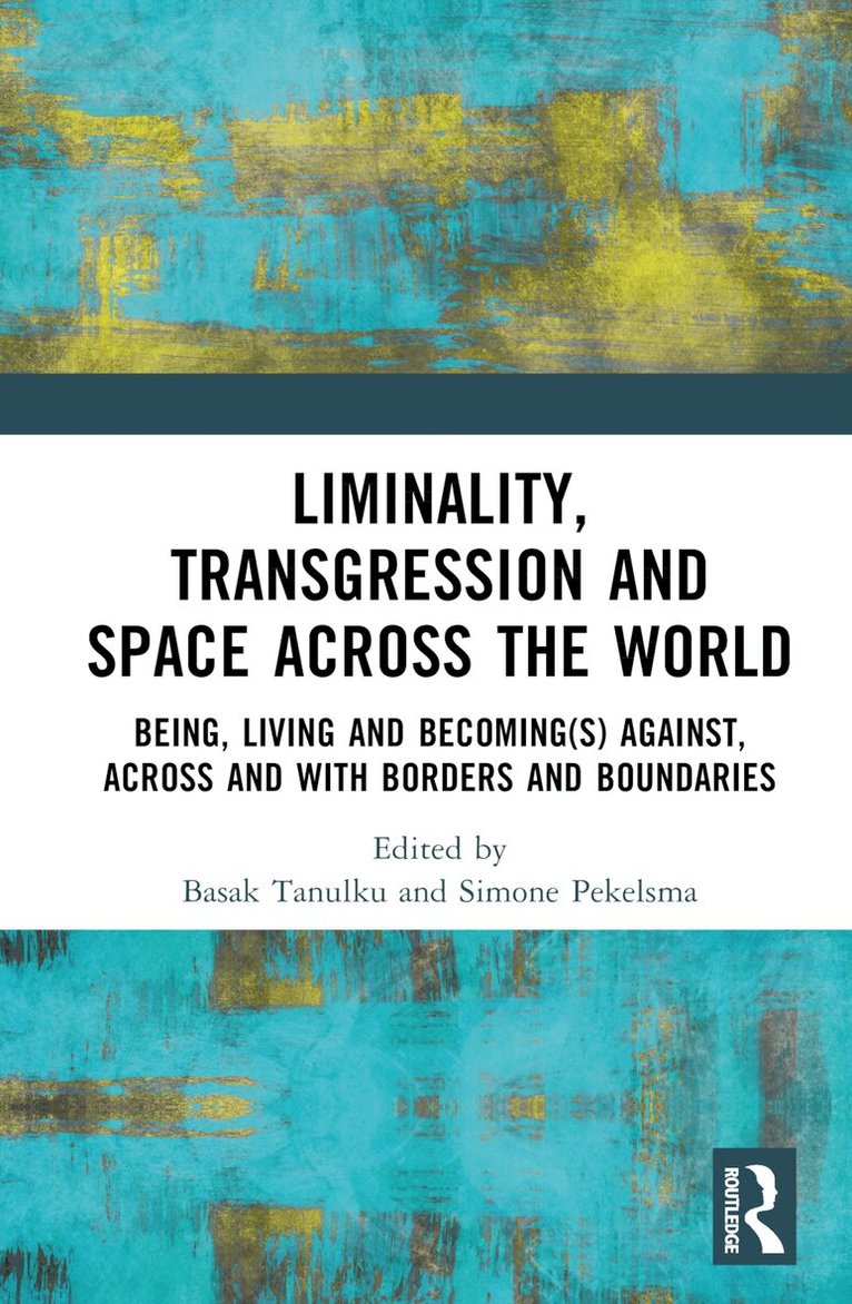 Basak Tanulku, Simone Pekelsma - Liminality, Transgression and Space Across the World, Inbunden. Tillgänglighet: Lägg i varukorg