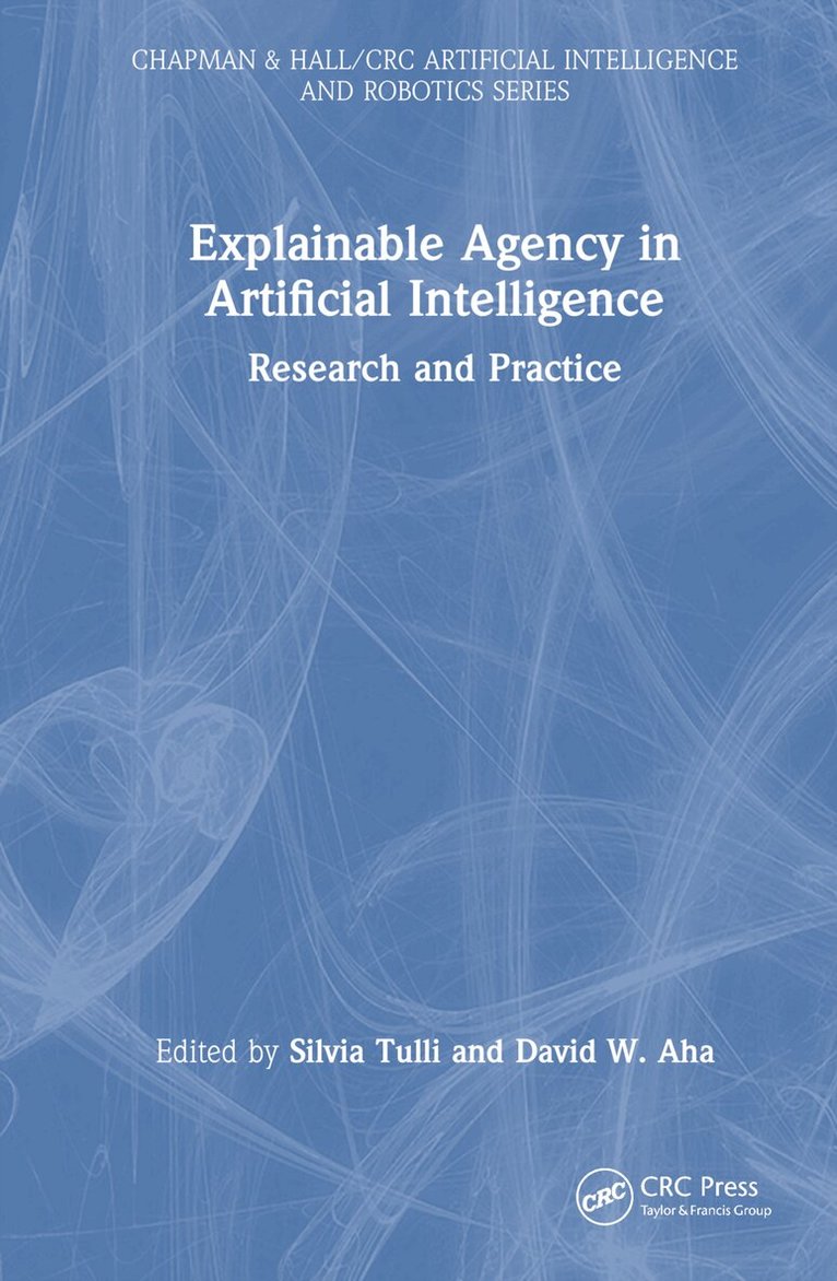 Silvia Tulli, David W. Aha - Explainable Agency in Artificial Intelligence, Inbunden