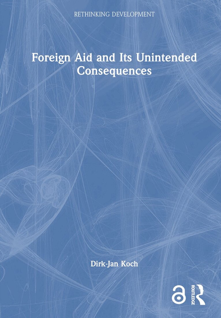 Dirk-Jan Koch - Foreign Aid and Its Unintended Consequences, Inbunden. Tillgänglighet: Lägg i varukorg