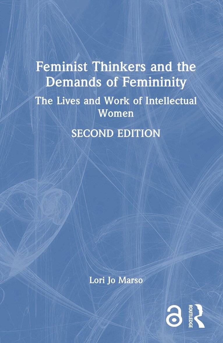 Lori Jo Marso - Feminist Thinkers and the Demands of Femininity, Inbunden
