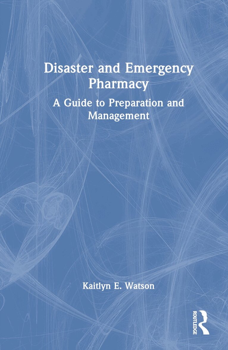 Kaitlyn E. Watson - Disaster and Emergency Pharmacy, Inbunden. Tillgänglighet: Lägg i varukorg