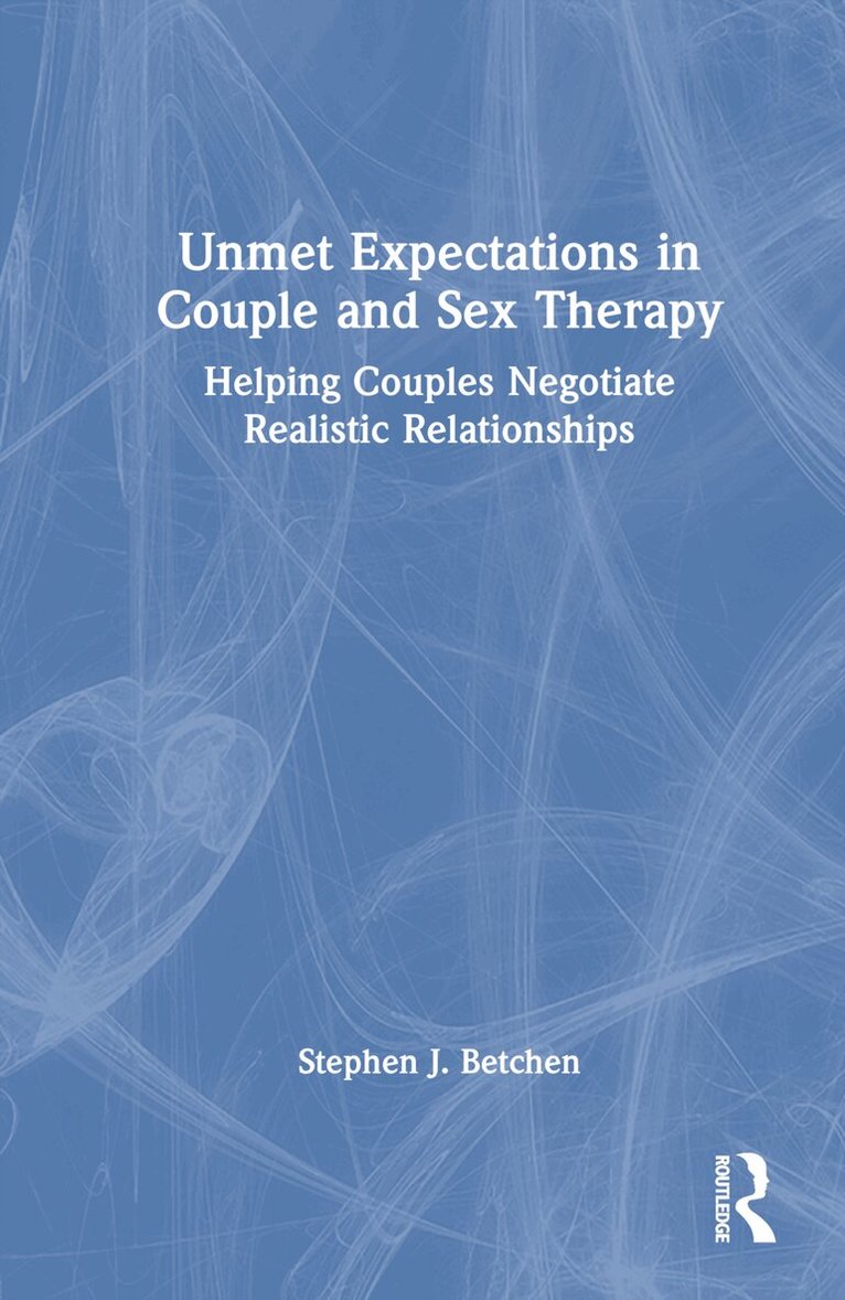 Stephen J. Betchen - Unmet Expectations in Couple and Sex Therapy, Inbunden. Tillgänglighet: Lägg i varukorg