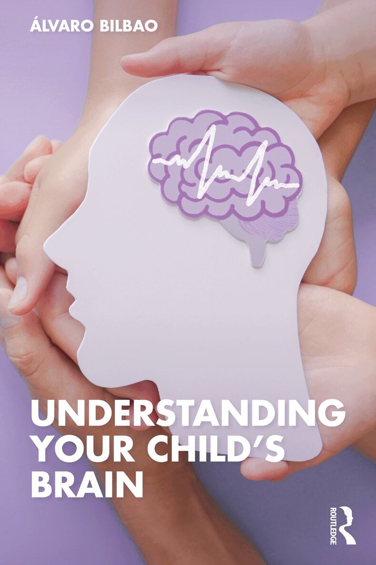 Álvaro Bilbao - Understanding Your Child's Brain, Häftad