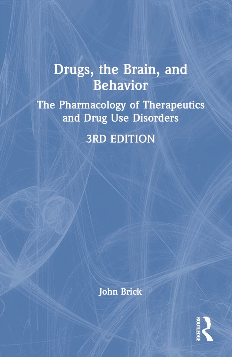 John Brick - Drugs, the Brain, and Behavior, Inbunden