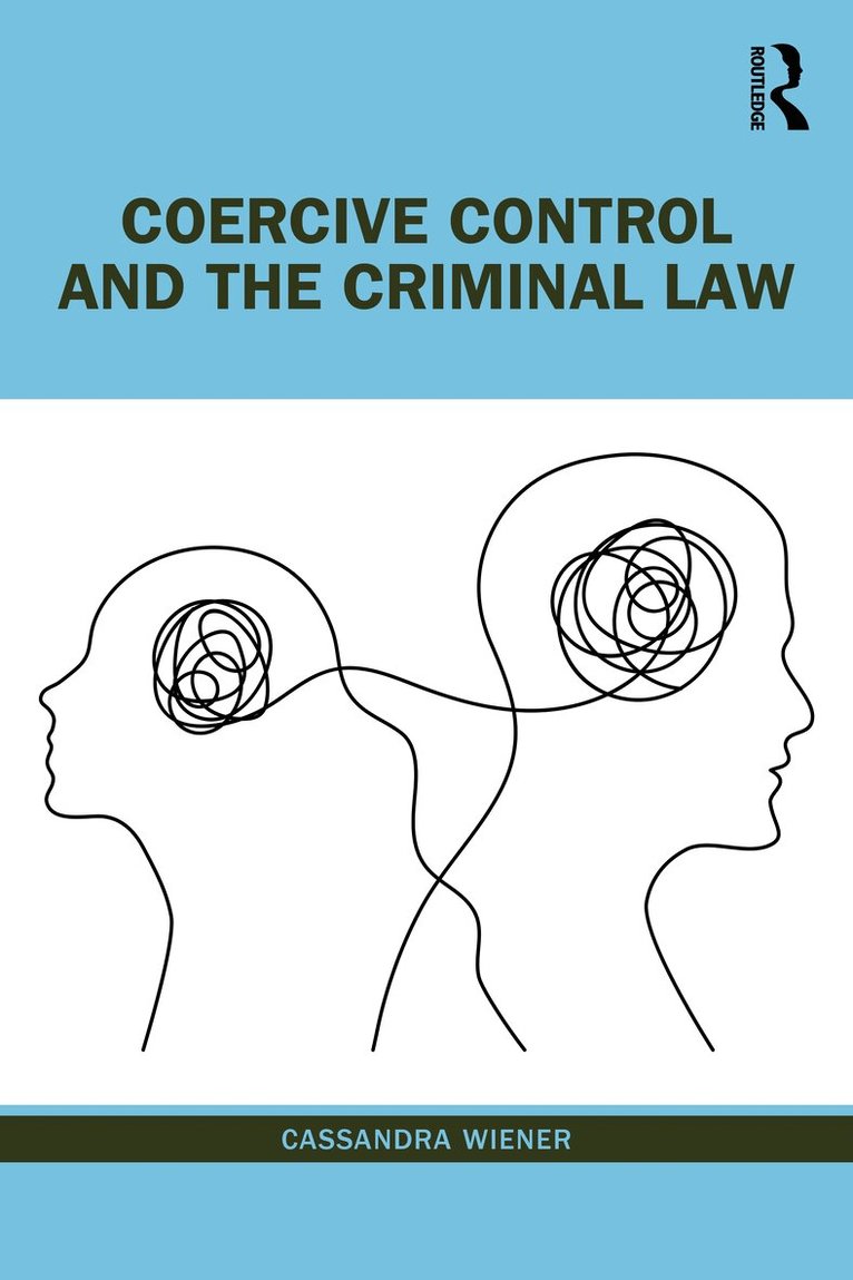 Cassandra Wiener - Coercive Control and the Criminal Law, Häftad. Tillgänglighet: Lägg i varukorg