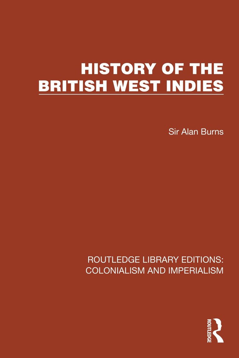 Sir Alan Burns - History of the British West Indies, Inbunden