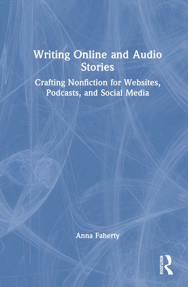Anna Faherty - Writing Online and Audio Stories, Inbunden