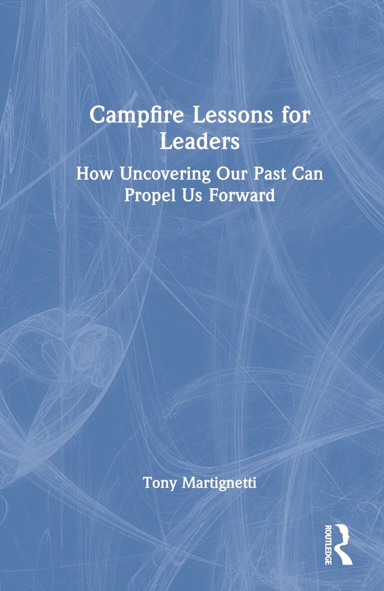 Tony Martignetti - Campfire Lessons for Leaders, Inbunden