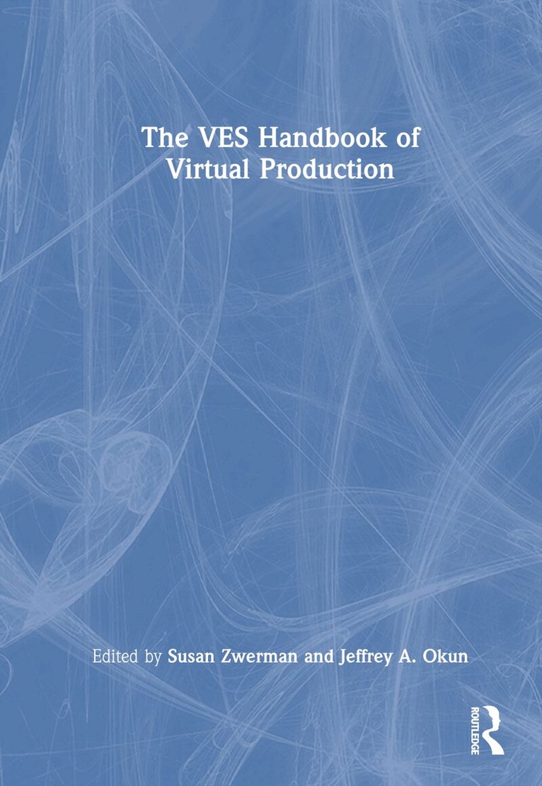 Jeffrey A. Okun, VES, Susan Zwerman, VES - VES Handbook of Virtual Production, Inbunden. Tillgänglighet: Lägg i varukorg