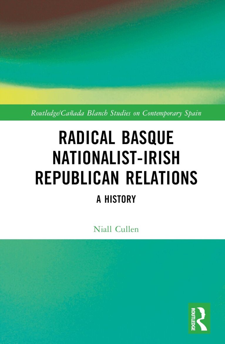Niall Cullen - Radical Basque Nationalist-Irish Republican Relations, Inbunden. Tillgänglighet: Lägg i varukorg