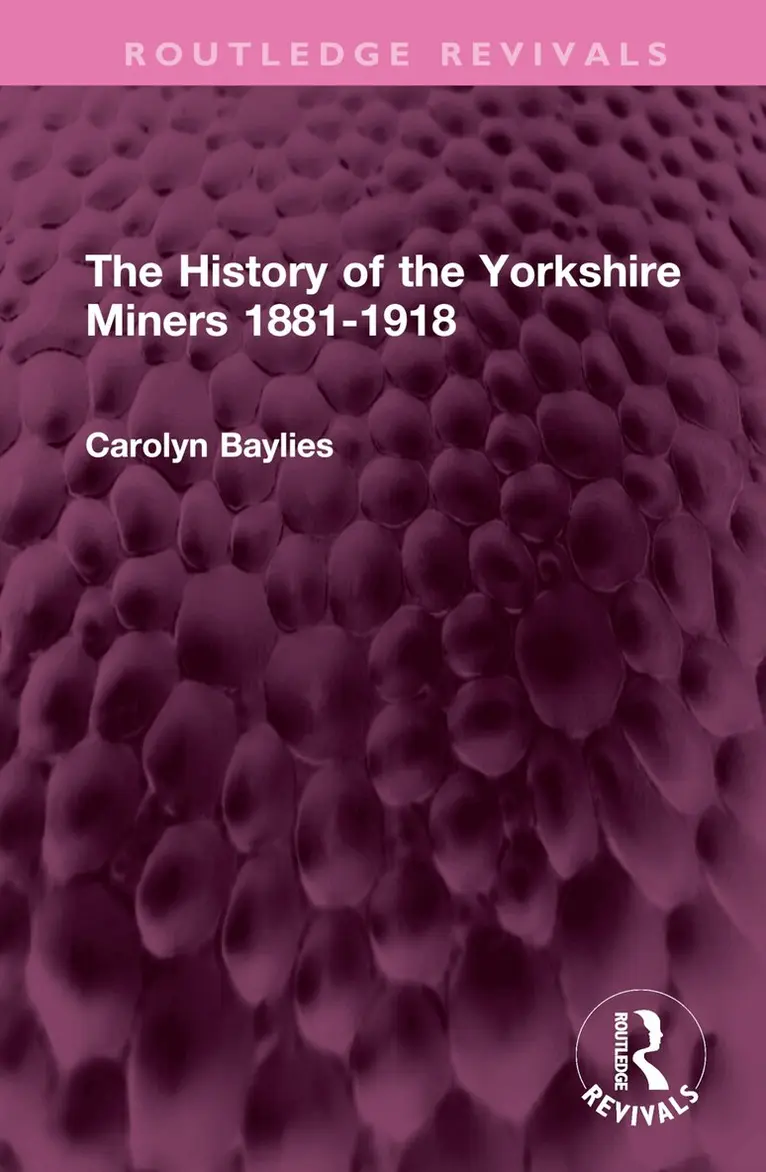 Carolyn Baylies - History of the Yorkshire Miners 1881-1918, Inbunden. Tillgänglighet: Lägg i varukorg