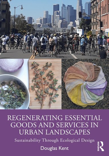 Douglas Kent - Regenerating Essential Goods and Services in Urban Landscapes, Häftad