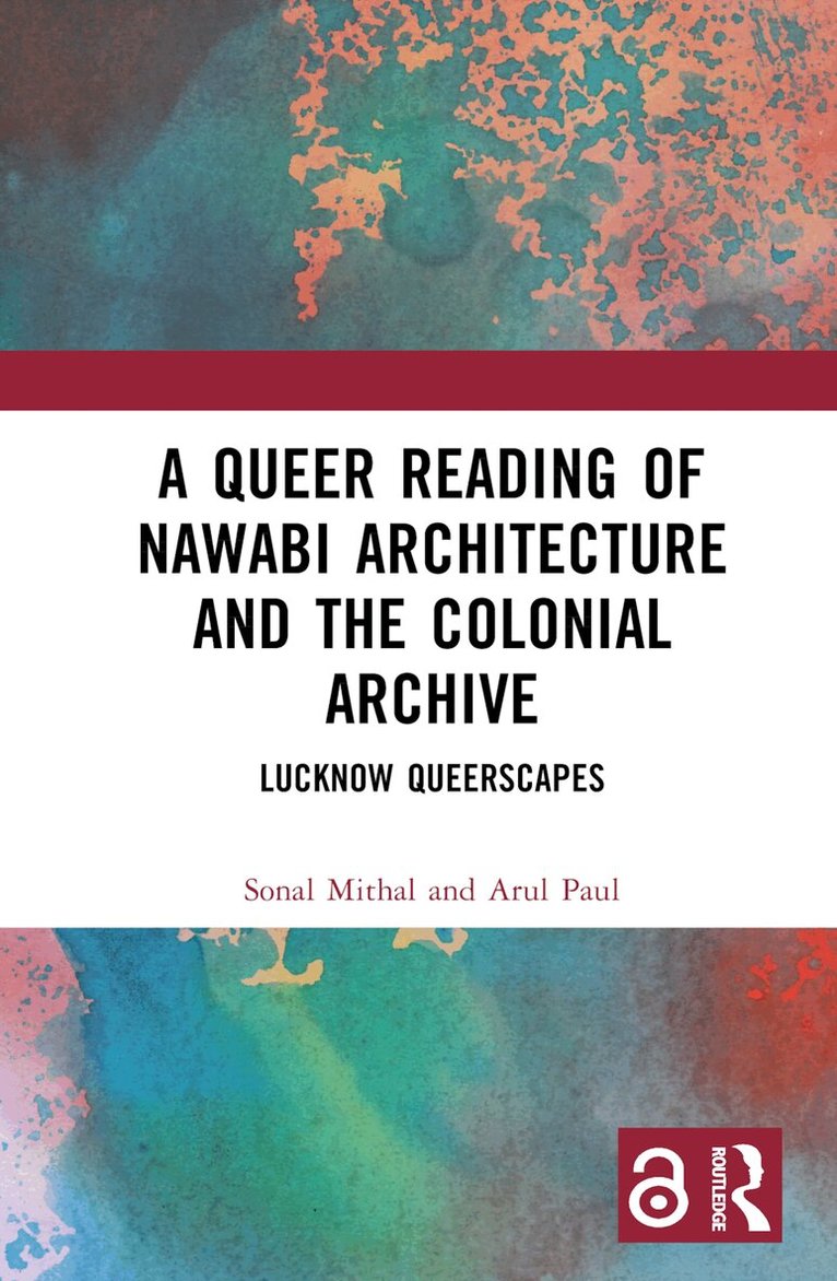 Sonal Mithal, Arul Paul - Queer Reading of Nawabi Architecture and the Colonial Archive, Inbunden. Tillgänglighet: Lägg i varukorg