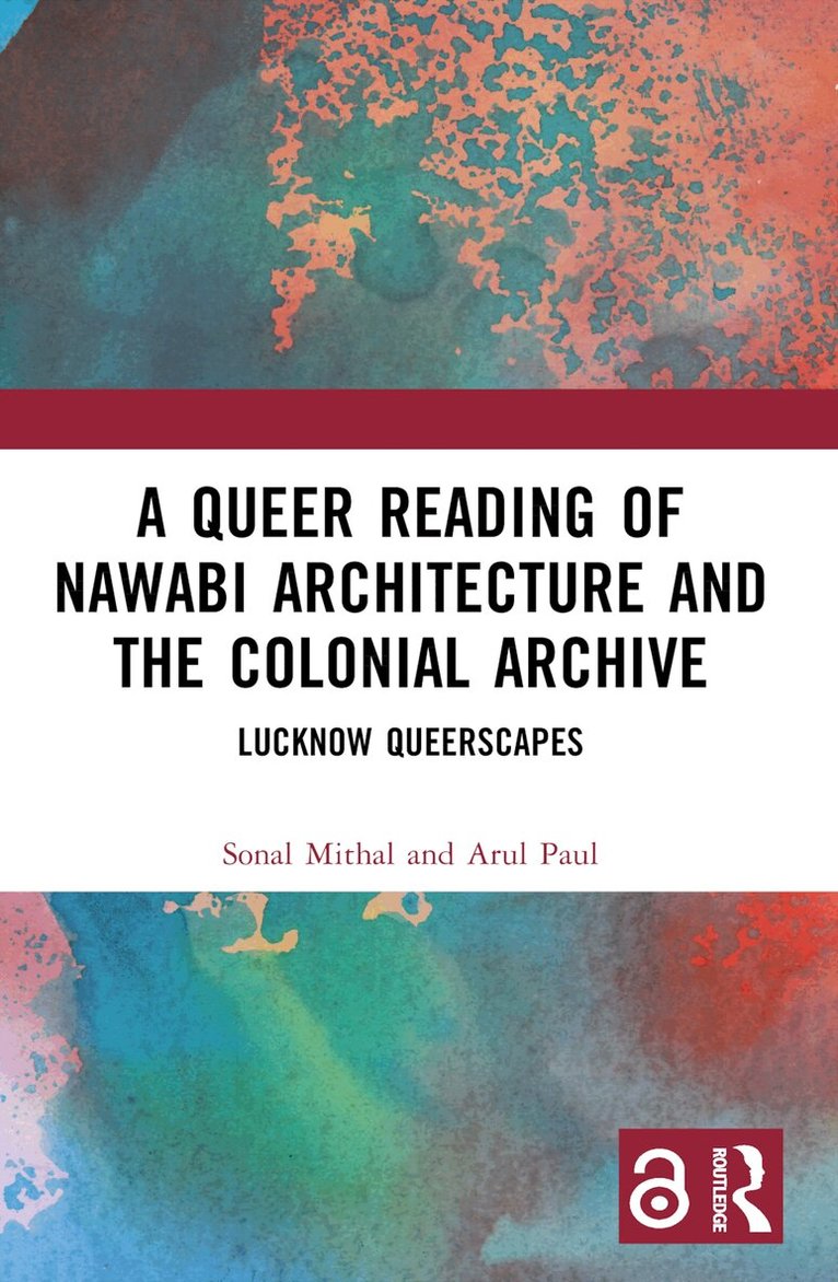 Sonal Mithal, Arul Paul - Queer Reading of Nawabi Architecture and the Colonial Archive, Häftad. Tillgänglighet: Lägg i varukorg